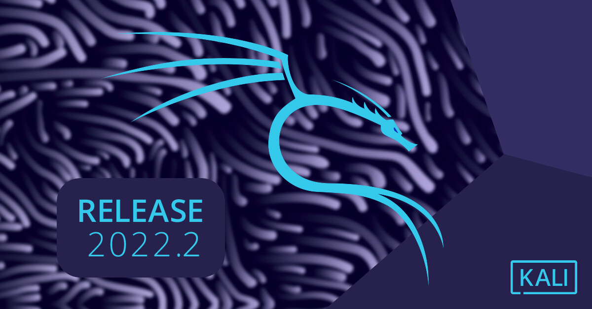 Kali Linux 2022.2 发布 引入诸多新功能和工具